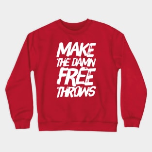 Make The Damn Free Throws Crewneck Sweatshirt